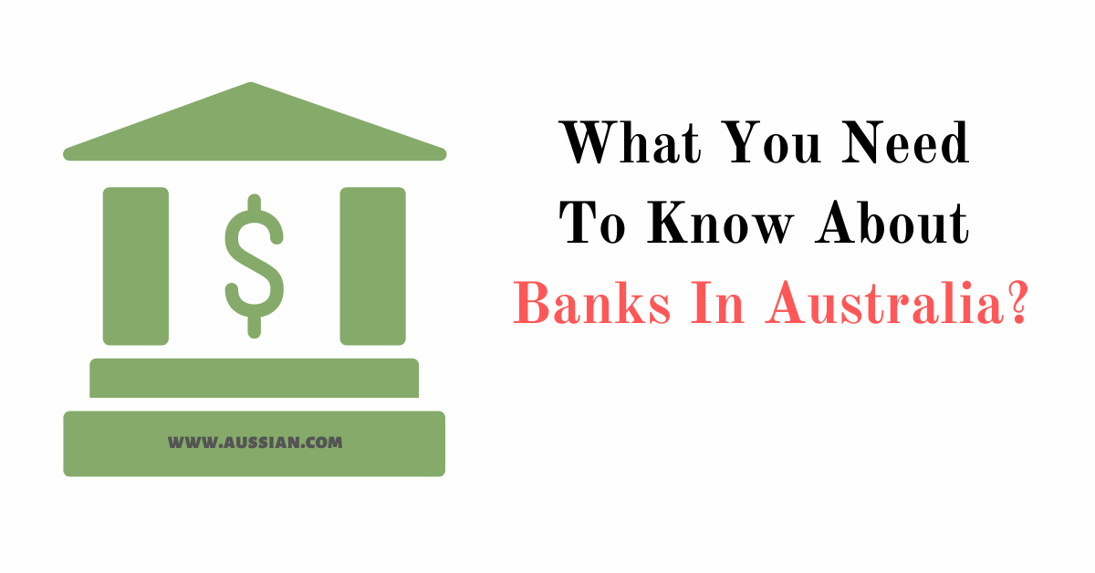 What You Need To Know About Banks In Australia? Aussian